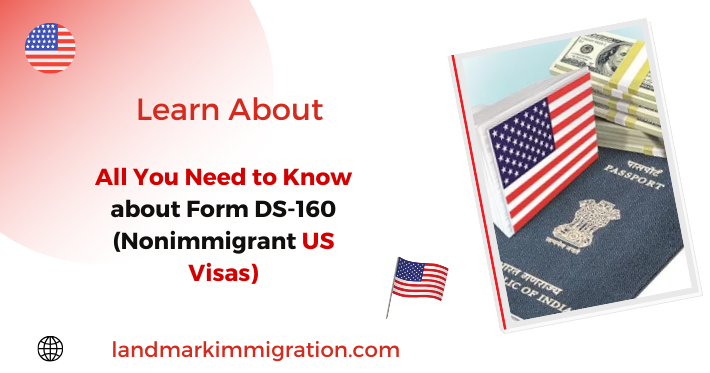 All You Need to Know about Form DS 160 (Nonimmigrant US Visas)