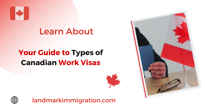 Your Guide to Types of Canadian Work Visas