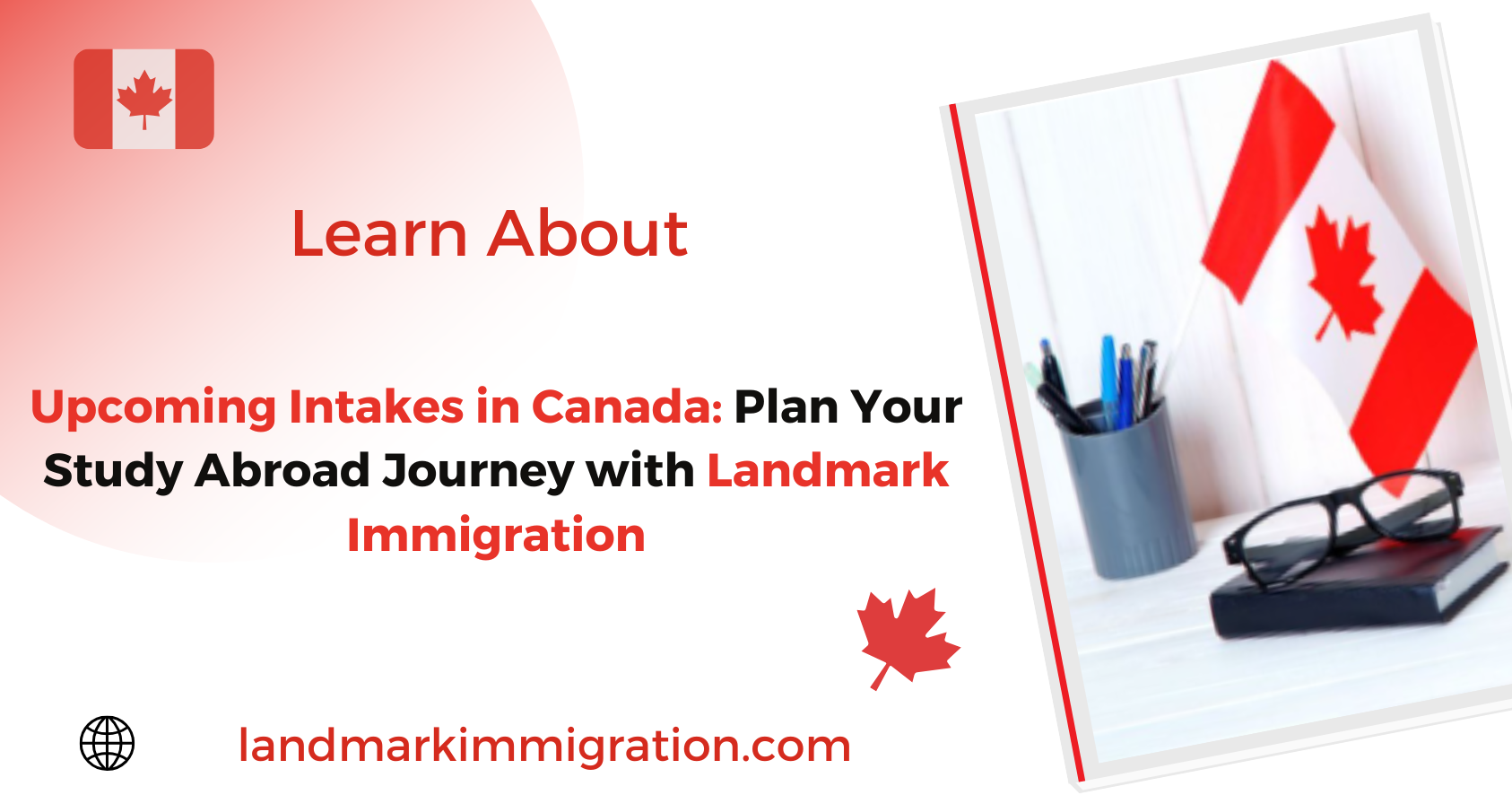 Upcoming Intakes in Canada: Plan Your Study Abroad Journey with Landmark Immigration