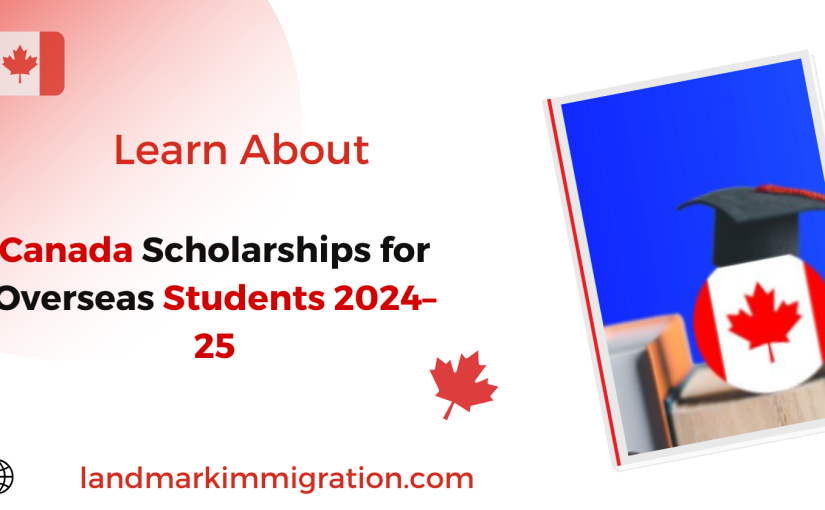 Canada Scholarships for Overseas Students 2024–25