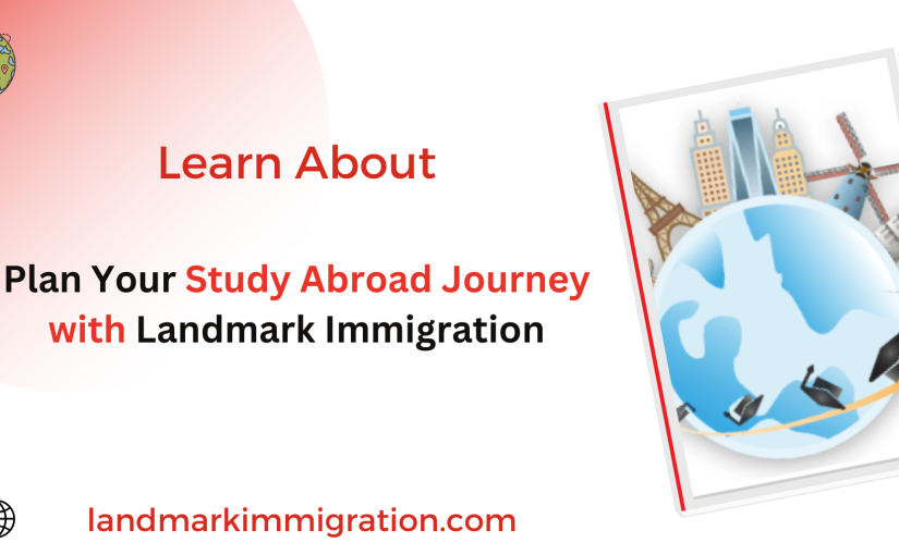 Plan Your Study Abroad Journey with Landmark Immigration